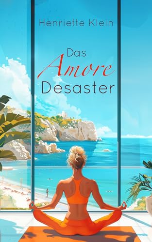 Das Amore Desaster: Eine neue Liebe auf Elba (Eine neue Liebe in Italien)