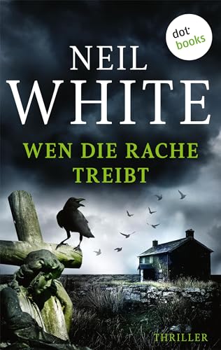Wen die Rache treibt: Thriller: Lancashire Killings 4 | Zwei junge Frauen, zwei brutale Morde, ein gnadenloser Mörder …