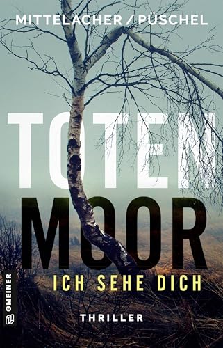 Totenmoor - Ich sehe dich: Thriller (Kriminalkommissarin Emma Claasen und Rechtsmediziner Kai Plathe 1)