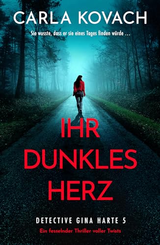 Ihr dunkles Herz: Ein fesselnder Thriller voller Twists (Detective Gina Harte 5)