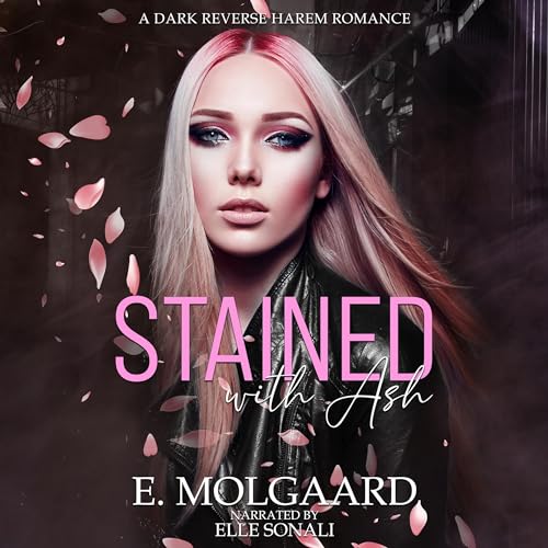 Stained with Ash: A Dark Reverse Harem Novel: Set the World on Fire Duet