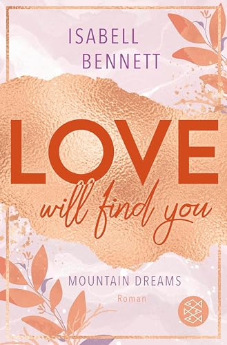 Love will find you: Cozy Romance zum Wohlfühlen und Wegträumen (Mountain Dreams 1)