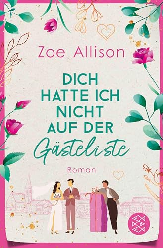Dich hatte ich nicht auf der Gästeliste: Eine Hochzeit, zwei beste Freunde und ein Für Immer?