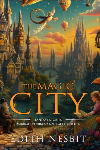 The Magic City: Complete with Classic illustrations and Annotation