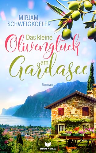 Das kleine Olivenglück am Gardasee (Verliebt am Gardasee 2)