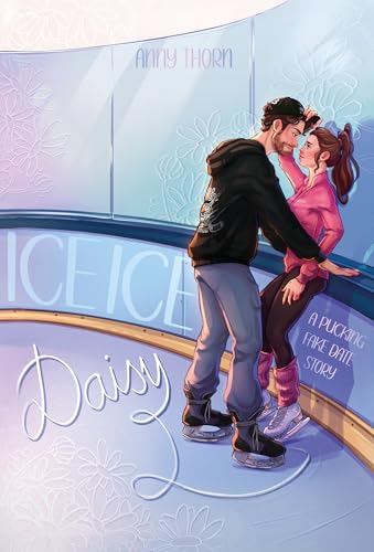 Ice Ice Daisy: a pucking fake date story (spicy Eishockey-Romance mit dem besten Freund ihres Bruders) (Aston Beavers 1)