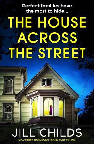 The House Across the Street: Totally gripping psychological suspense packed with twists