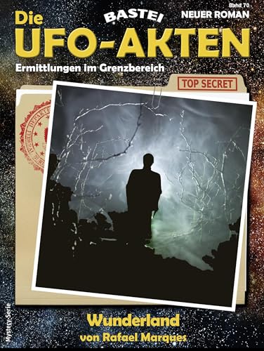 Die UFO-AKTEN 70: Wunderland