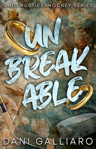 Unbreakable: A Marriage in Crisis, Second Chance Hockey Romance (The Ohio Rusties Hockey Series)