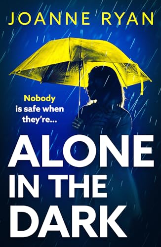 Alone in the Dark: A completely addictive, gripping psychological thriller from bestseller Joanne Ryan