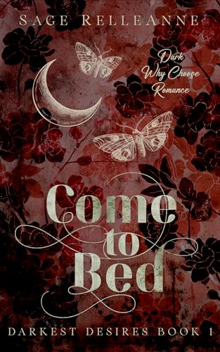 Come to Bed: A Dark Why Choose Romance (Darkest Desires Book 1)