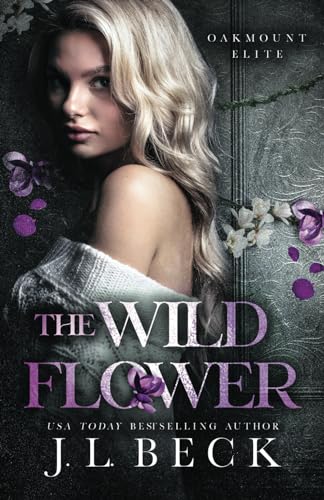 The Wildflower: A Dark New Adult Bully Romance (Oakmount Elite, Band 2)