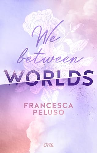 We between Worlds: Eine Stadt, zwei Gesichter – zwei Menschen, eine große Liebe. Haters to Lovers & Fake-Dating, Band 1 (Ferham Creek)