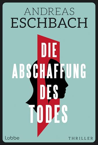Die Abschaffung des Todes: Thriller