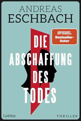 Die Abschaffung des Todes: Thriller