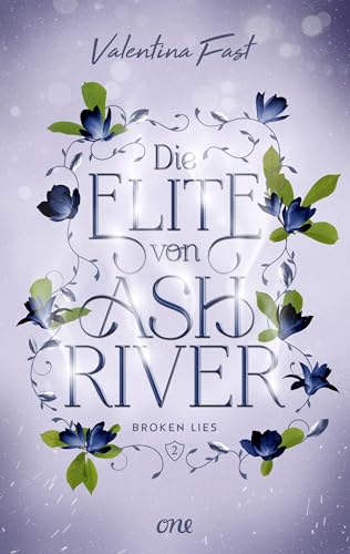 Die Elite von Ashriver - Broken Lies: Trendthema Dark Academia-Fantasy trifft auf atemberaubende Romance im Herzen von Kanada
