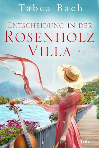 Entscheidung in der Rosenholzvilla: Roman. Saga um eine Instrumentenbauerfamilie im Tessin (Rosenholzvilla-Saga 3)