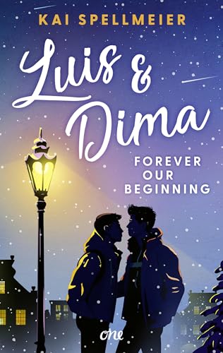 Luis & Dima - Forever our beginning: Eine authentische Own-Voice-Weihnachtsromance über Selbstfindung und die große Liebe