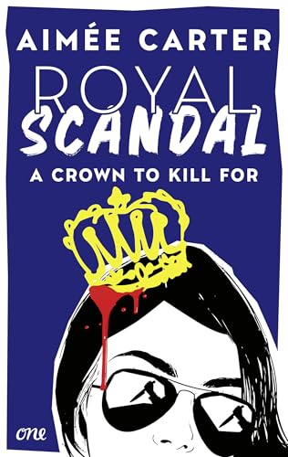Royal Scandal - A Crown to Kill for: Spannende YA in royalem Setting von Animox-Autorin Aimée Carter (Royal Blood 2)