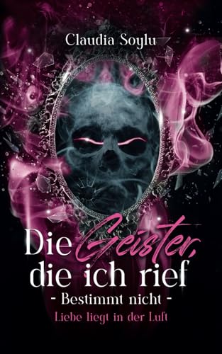 Liebe liegt in der Luft: Die Geister, die ich rief? Bestimmt nicht! (Band 3)