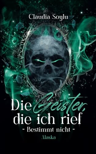 Alaska: Die Geister, die ich rief? Bestimmt nicht! (Band 5)
