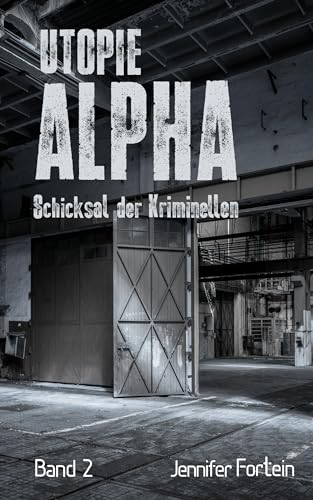 Utopie Alpha: Schicksal der Kriminellen