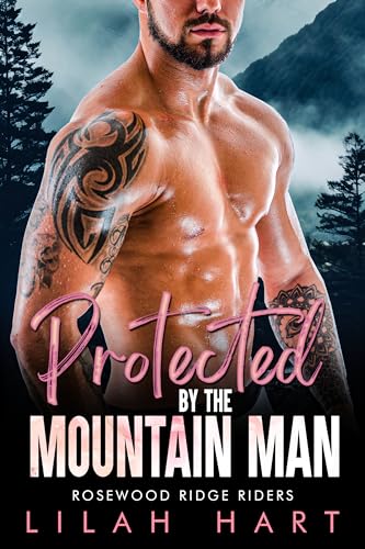 Protected by the Mountain Man (Rosewood Ridge Riders Book 1)