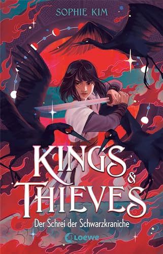 Kings & Thieves (Band 2) - Der Schrei der Schwarzkraniche: Die Fortsetzung der atemberaubenden Romantasy – Rache, Geheimnisse und dunkle Kräfte
