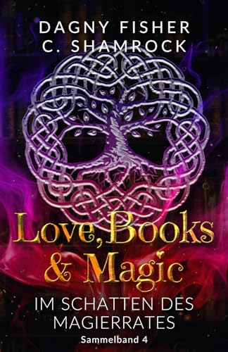 Im Schatten des Magierrates: Love, Books & Magic - Sammelband 4 (Sammelbände Love, Books & Magic, Band 4)