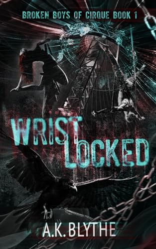 Wristlocked: A Dark College Sports Romance (Broken Boys of Cirque, Band 1)