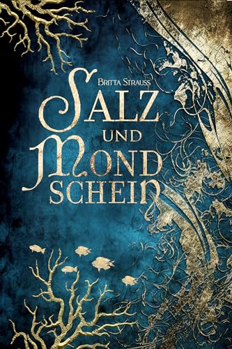 Salz und Mondschein: Ein bittersüßer Urban-Fantasy-Roman in Irland