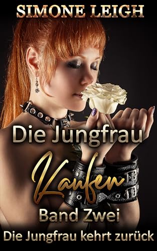 Die Jungfrau kaufen - Band Zwei - Die Jungfrau kehrt zurück: Ein BDSM, Ménage, erotischer Liebesroman