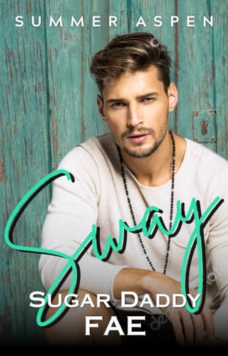 Sway: Sugar Daddy Fae: An M/M Mpreg Omegaverse Romance (Sugar Daddies of Crestfire Hill Book 3)