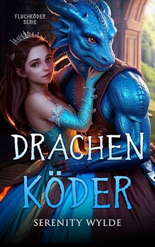 Drachen Köder: Romantasy (Fluchköder-Serie)