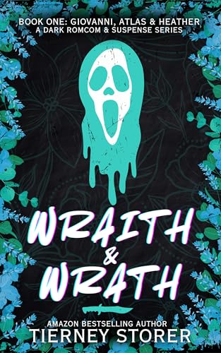 Wraith & Wrath: A Hilarious, Spicy Ghost Mask Wearing, Golden Retriever Stalker & Sweet Gang Boss, Dark Romcom Suspense Series (Gangsters Paradise Book 8)