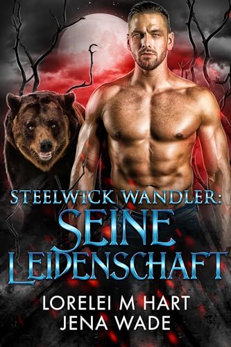 Steelwick-Wandler: Seine Leidenschaft: Eine M/M Wandler Mpreg Romanze (Steelwick Wandler 4)