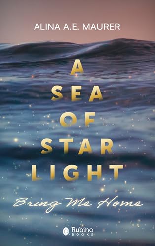 Bring Me Home: A Sea of Startlight 3 (A Sea of Starlight)
