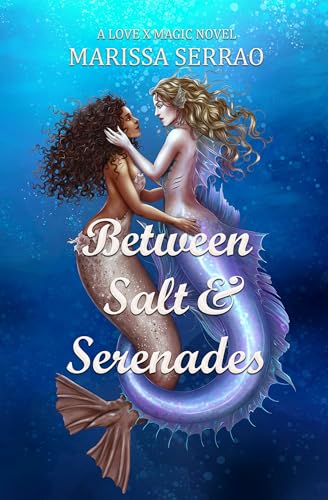 Between Salt and Serenades: A Love X Magic Novel