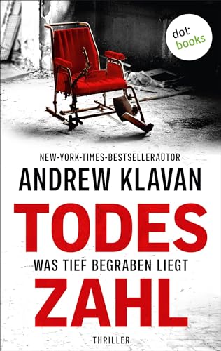 Todeszahl - Was tief begraben liegt: Thriller | Nur ihre Erinnerung kann seine Tochter vor dem Tod bewahren