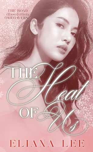 The Heat of Us (The Bond Dissolution Omegaverse Book 3)