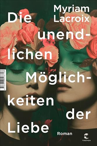 Die unendlichen Möglichkeiten der Liebe: Roman