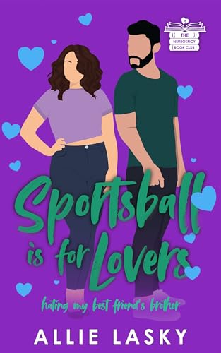 Sportsball is for Lovers : Hating My Best Friend's Brother (Neurospicy Book Club 2)