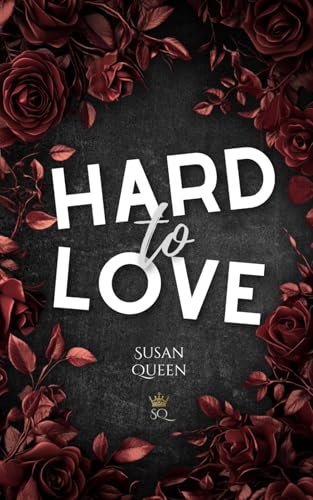 Hard to Love - Verschwende deine Liebe nicht an mich: DARK NEW ADULT ROMANCE (Clemson College - Reihe, Band 1)