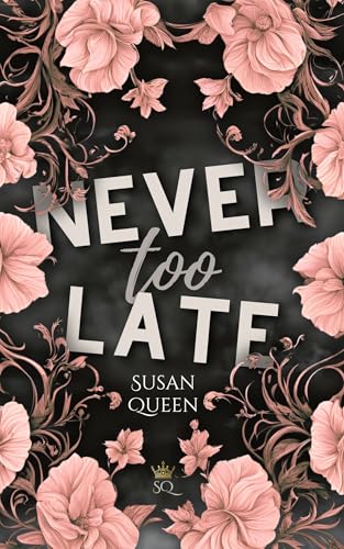 Never too late - Wieso gibst du nicht einfach auf?: DARK NEW ADULT ROMANCE (Clemson College - Reihe 4)