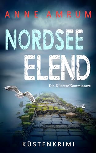 Nordsee Elend - Die Küsten-Kommissare: Küstenkrimi Nordseekrimi (Die Nordsee-Kommissare 22)