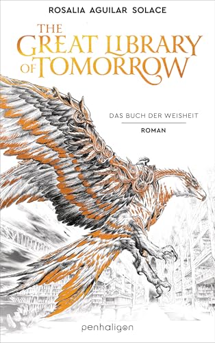 The Great Library Of Tomorrow: Das Buch der Weisheit - Roman - Der außergewöhnlichste Fantasy-Roman des Jahres – inspiriert von dem spektakulären Tomorrowland-Festival! (Buch der Weisheit-Trilogie 1)
