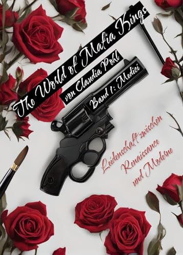 The World of Mafia Kings - Band 1: Medici: Leidenschaft zwischen Renaissance und Moderne