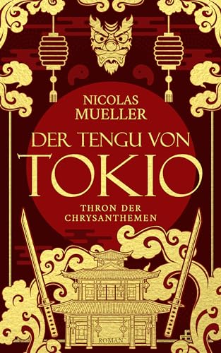 Der Tengu von Tokio: Thron der Chrysanthemen Trilogie (Teil 1 von 3)