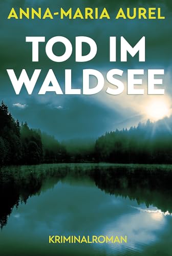 TOD IM WALDSEE: Kriminalroman