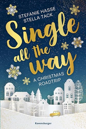 Single All the Way. A Christmas Roadtrip (Weihnachtliche Romance voll intensiver Gefühle)